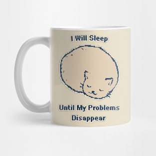 I Will Sleep Until My Problems Disappear. 1bit Pixel Art Mug